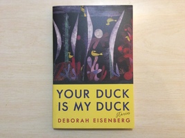 Your Duck Is My Duck By Deborah Eisenberg - Stories - Softcover - First Edition - £7.95 GBP