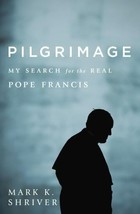Pilgrimage - My Search for the Real Pope Francis - £3.34 GBP