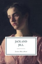 Jack and Jill: A Village Story by Louisa May Alcott - Good - £14.07 GBP