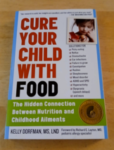 CURE YOUR CHILD WITH FOOD BY KELLY DORFMAN, MS,LND-PB-2013-BARELY OPENED - $175.39 MXN