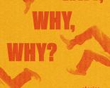 Why, Why, Why? [Paperback] Monzó, Quim and Bush, Peter - £4.67 GBP