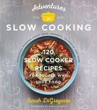 Adventures in Slow Cooking: 120 Slow-Cooker Recipes for People Who Love Food [Ha - £7.98 GBP