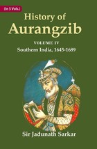 History of Aurangzib: Based on Original Sources Volume 4th-Southern India, 1645- - £22.09 GBP