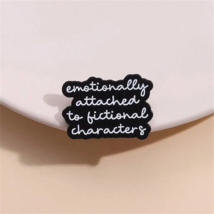 Emotionally Attached to Fictional Characteres Enamel Pin Bookish, Book L... - $9.00