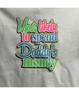 Toddler Girls Tshirt Tee Most Likely to Spend Daddy&#39;s Money White Sz 3T  - £7.76 GBP