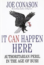 It Can Happen Here: Authoritarian Peril in the Age of Bush - Joe Conason - NEW - £2.40 GBP