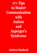 17+ Tips to Master Communication with Autism and Asperger's Syndrome - $4.99