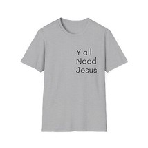 Unisex Softstyle T-Shirt Men Women Y&#39;all Need Jesus Religious Inspirational Top - £13.18 GBP+