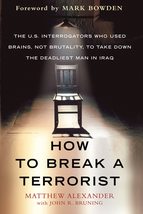 How to Break a Terrorist: The U.S. Interrogators Who Used Brains, Not Brutality, - £10.39 GBP