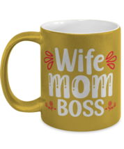 Wife Mom Boss, gold Coffee Mug, Coffee Cup metallic 11oz. Model 60044  - £19.65 GBP