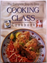 Complete Step By Step Cooking Class Cookbook [Hardcover] Interna, Public... - $34.64