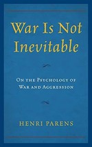 War Is Not Inevitable: On the Psychology of War and Aggression [Hardcove... - $70.53