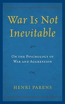 War Is Not Inevitable: On the Psychology of War and Aggression [Hardcove... - $70.53