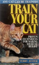 Train Your Cat: Proven Techniques For Making Your Cat Behave by Terry Jester - £1.78 GBP