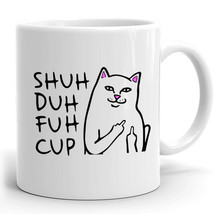 Funny Cat Mug Gift for Coworkers or Office present Shuh Duh Fuh Cup - $22.75+