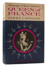 Andre Castelot QUEEN OF FRANCE :  A Biography of Marie Antoinette Book Club Edit - $48.64