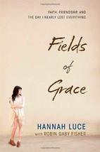 Fields of Grace: Faith, Friendship, and the Day I Nearly Lost Everything... - $2.99
