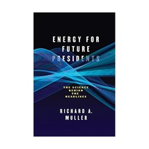 Energy for Future Presidents  The Science Behind the Headlines Muller, Richard  - £19.50 GBP