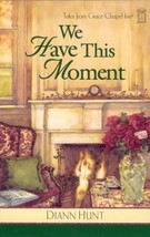 We Have This Moment (Tales from Grace Chapel Inn, Book 6) Diann Hunt - £5.34 GBP