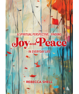 A Spiritual Perspective: Finding Joy and Peace in Everyday Life - $18.00