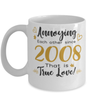 Annoying Each Other Since 2008 That is True Love Wedding Anniversary Gift For  - £11.92 GBP