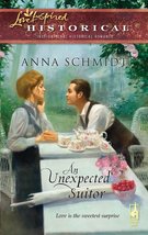 An Unexpected Suitor (Steeple Hill Love Inspired Historical) Schmidt, Anna - £2.34 GBP