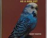Budgies As a New Pet Martin, Barry - $2.93
