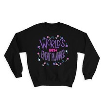 Worlds Best EVENT PLANNER : Gift Sweatshirt Great Floral Profession Cowo... - £23.01 GBP