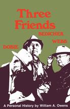 Three Friends: Roy Bedichek, J. Frank Dobie, Walter Prescott Webb [Paperback] Ow - £37.95 GBP