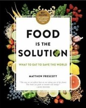 Food Is the Solution: What to Eat to Save the World by Matthew Prescott ... - £9.34 GBP