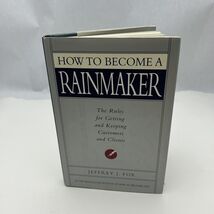 How to Become a Rainmaker : The Rules for Getting and Keeping Customers ... - $5.51