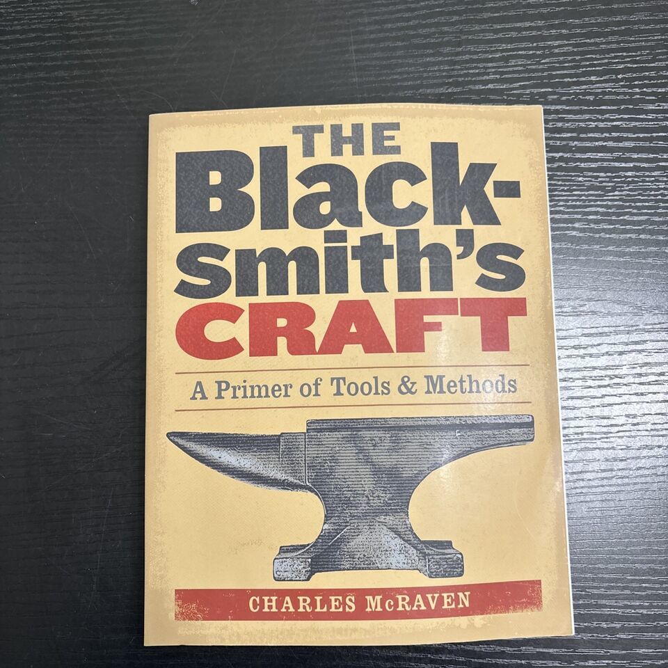 Blacksmith&#39;s Craft : A Primer of Tools and Methods by Charles McRaven (2... - $9.89