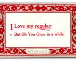 Motto Love My Regular But You Once in a While Hot Air Shots UNP DB Postc... - $3.91