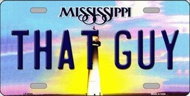 That Guy Mississippi Novelty Metal License Plate LP-6585 - $19.95