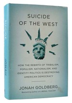 Jonah Goldberg SUICIDE OF THE WEST How the Rebirth of Tribalism, Populism, Natio - £45.42 GBP