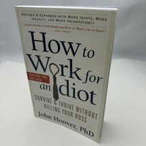 How to Work for an Idiot, Revised and Expanded with More Idiots, Mor - $18.39