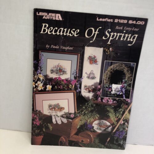 Because of Spring Cross Stitch Leaflet Paula Vaughan Book 44 Leisure Arts - £7.93 GBP