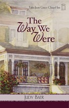The Way We Were (Tales from Grace Chapel Inn, Book 7) Judy Baer - $8.81