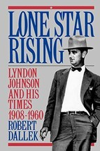 Lone Star Rising: Vol. 1: Lyndon Johnson and His Times, 1908-1960 - £3.88 GBP