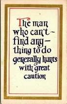 Humor Motto Had Man Who Cant Find Anything to Do Hunts w Caution Postcard DB UNP - £3.10 GBP