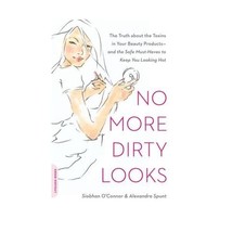 No More Dirty Looks: The Truth About Your Beauty Products--and the Ultimate Guid - $23.00