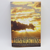 Life&#39;s Reflections: From A Toddler to Eternity Paperback By Charles W. Craig - £10.47 GBP