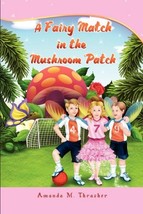 A Fairy Match in the Mushroom Patch Thrasher, Amanda M. - $39.95