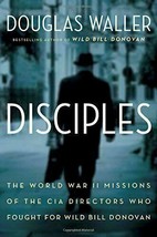 Disciples: The World War II Missions of the CIA Directors Who Fought for Wild Bi - £13.31 GBP