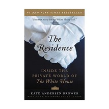 The Residence: Inside the Private World of the White House Brower, Kate Andersen - $21.00