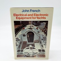 Electrical and Electronic Equipment for Yachts Hardcover 1974 John Frenc... - $17.99