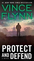 A Mitch Rapp Novel Ser.: Protect and Defend by Vince Flynn (2008, US-Tall Rack P - £0.78 GBP