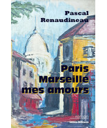 Paris, Marseille, mes amours, par Pascal Renaudineau - $23.55 CAD
