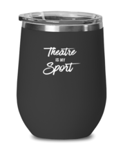 Wine Glass  Tumbler Stainless Steel Funny theatre is my sport  - £26.26 GBP