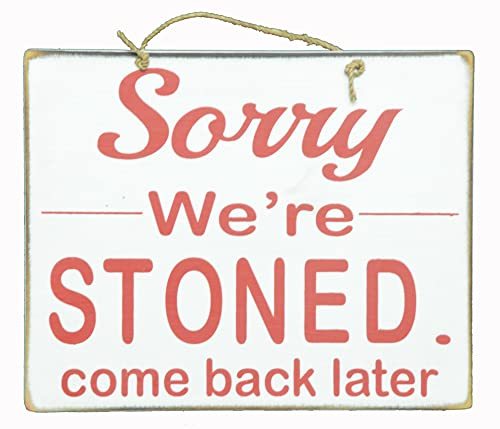 Primary image for Handmade Sign ""SORRY We're (Closed) STONED Come Back Later" Man Cave Tavern Tik
